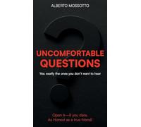 Unconfortable Questions: Yes: exactly the ones you don't want to hear