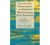 Unconscious Christianity In Dietrich Bonhoeffer's Late Theology