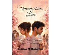 Unconscious Love: When Niceness Sabotages Your Relationships