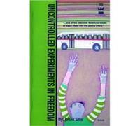 Uncontrolled Experiments in Freedom by Brian Ellis Ellis, Brian Stephen (Auteur)