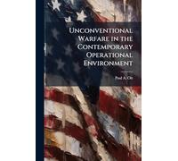 Unconventional Warfare in the Contemporary Operational Environment