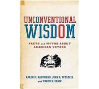 Unconventional Wisdom Daron R. Shaw, John R. Petrocik, Karen Kaufmann (Auteur)