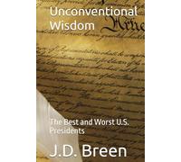 Unconventional Wisdom: The Best and Worst U.S. Presidents