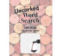 Uncorked: 100 Wine Word Search Puzzles for Adults