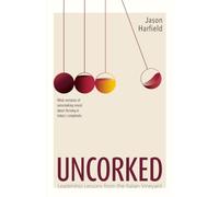 UNCORKED: Leadership Lessons from the Italian Vineyard