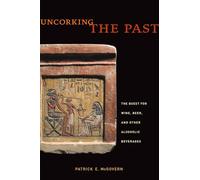 Uncorking the Past: The Quest for Wine, Beer, and Other Alcoholic Beverages