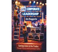 Uncorporate Leadership: Saving Lives in the Trades Through Physical and Psychological Safety