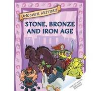 Uncover History Stone Bronze and Iron Age by Clare Hibbert Clare Hibbert (Auteur)