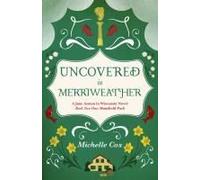 Uncovered In Merriweather: A Jane Austen In Wisconsin Novel, Book 2: Mansfield Park