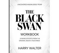 Uncovered Knowledge From The Black Swan: Strong Efforts From The Original Book's Teachings