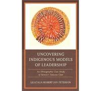 Uncovering Indigenous Models of Leadership by Robert Jon Peterson Inconnu (Auteur)