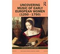Uncovering Music of Early European Women 12501750 Uncovering Music of Early European Women 12501750 (Auteur)