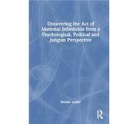 Uncovering the Act of Maternal Infanticide from a Psychological Political and Jungian Perspective - Brooke Laufer - Taylor amp Francis Ltd - Livre en Angl Brooke LauferBrooke Laufer (Auteur)