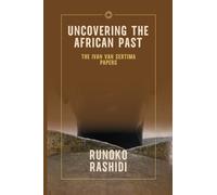 Uncovering the African Past: The Ivan Van Sertima Papers