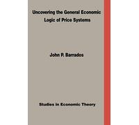 Uncovering The General Economic Logic Of Price Systems