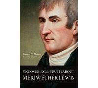 Uncovering The Truth About Meriwether Lewis