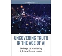 Uncovering Truth in the Age of AI 60 Days to Mastering Spiritual Discernment - Thomas Nelson - Thomas nelson - ebook (ePub) - Livre