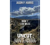 UNCUT: Aotearoa [Book 1 1100 Miles] UNCUT: Aotearoa, #1 - Jason P. Harris - 91 Latitudes Media - ebook (ePub) - Livre