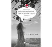 Und als du gegangen bist, hast du mein Herz mitgenommen. Life is a Story - story.one