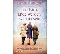 Und am Ende werden wir frei sein: Roman
