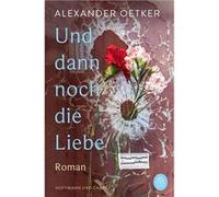 Und dann noch die Liebe | Alexander Oetker Alexander OetkerAlexander Oetker (Auteur)