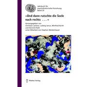 'Und dann rutschte die Seele nach rechts . . .': Psychohistorische Analysen des Zeitgeschehens und konkrete Vorschläge für die nächsten Schritte im gesellschaftlichen Handeln