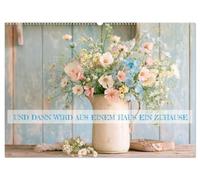Und dann wird aus einem Haus ein Zuhause (Wandkalender 2027 DIN A2 quer), CALVENDO Monatskalender: Poetische Momente voller Zuhause