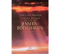 Und der Himmel tat sich auf. Jenseitsbotschaften Praagh, James van (Auteur)