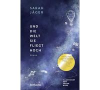 Und die Welt, sie fliegt hoch: Gewinner des Deutschen Jugendliteraturpreises 2025 | Berührendes Jugendbuch ab 12 Jahre über Freundschaft