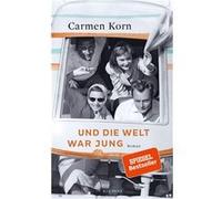 Und die Welt war jung | Carmen Korn Carmen Korn (Auteur)