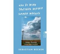 Und es wird trotzdem wieder Sommer werden Über Trauer und Hoffnung | Sebastian Becker, bekannt als «Tschief» auf Instagram, erzählt berührend vom Tod seines Vaters - Sebastian Becker - Rowohlt E-Book