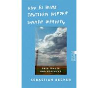 Und es wird trotzdem wieder Sommer werden Über Trauer und Hoffnung - Sebastian Becker - Rowohlt E-Book - ebook (ePub) - Livre