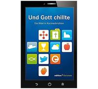 Und Gott Chillte. Die Bibel In Kurznachrichten