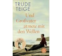 Und Großvater atmete mit den Wellen: Roman | Das ergreifende Werk nach 'Als Großmutter im Regen tanzte'
