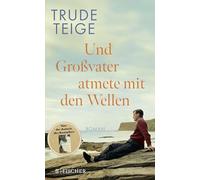Und Großvater atmete mit den Wellen: Roman | Das ergreifende Werk nach 'Als Großmutter im Regen tanzte'