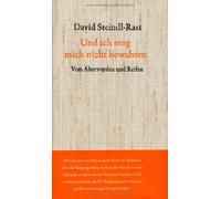 Und ich mag mich nicht bewahren: Vom Älterwerden und Reifen. Mit Gedichten von Rainer Maria Rilke und Josef von Eichendorff