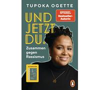 Und jetzt du.: Zusammen gegen Rassismus - von SPIEGEL-Bestsellerautorin Tupoka Ogette - Mit vielen praktischen und alltagsnahen Übungen für Freunde, Familie, Schule und Beruf