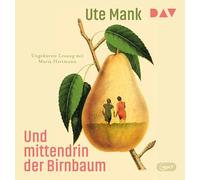 Und mittendrin der Birnbaum: Ungekürzte Lesung mit Maria Hartmann (1 mp3-CD)