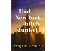 Und New York blieb dunkel: Roman | Der größte Stromausfall der Geschichte Amerikas: Ein Roman auf wahren Begebenheiten | Blackout 1977