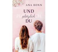 Und plötzlich du