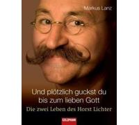 Und Plötzlich Guckst Du Bis Zum Lieben Gott