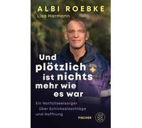 Und plötzlich ist nichts mehr, wie es war Ein Notfallseelsorger über Schicksalsschläge und Hoffnung - Albi Roebke - Fischer E-Books - ebook (ePub) - Livre