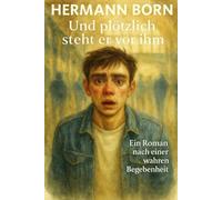 Und plötzlich steht er vor ihm: Der Mann von dem seine Mutter stets schwieg