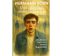 Und plötzlich steht er vor ihm: Der Mann von dem seine Mutter stets schwieg