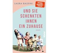 Und sie schenkten ihnen ein Zuhause: Roman | Historischer Roman über Anna Freud und ihren Einsatz für Kinder