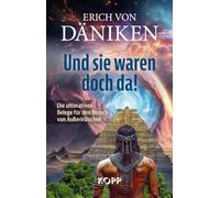 Und sie waren doch da!: Die ultimativen Belege für den Besuch von Außerirdischen