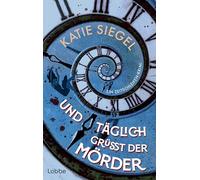 Und täglich grüßt der Mörder: Kriminalroman. Ein außergewöhnlicher und origineller Zeitschleifen-Krimi