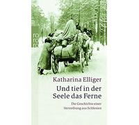 Und Tief in Der Seele Das Ferne by Katharina Elliger (2004-09-01)