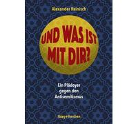 Und was ist mit Dir?: Ein Plädoyer gegen den Antisemitismus