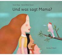 Und was sagt Mama?